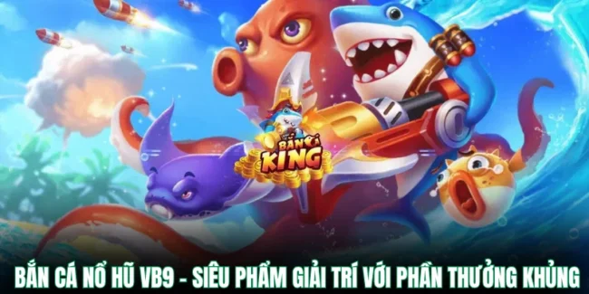 bắn cá nổ hũ