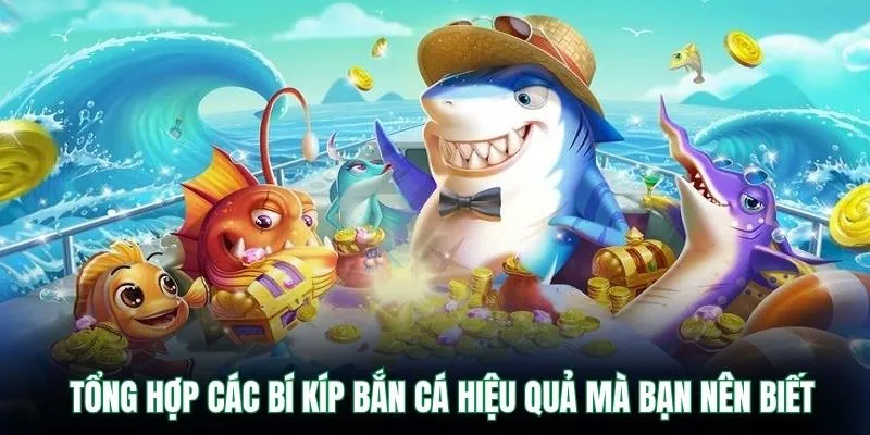 Tổng hợp các bí kíp bắn cá hiệu quả mà bạn nên biết