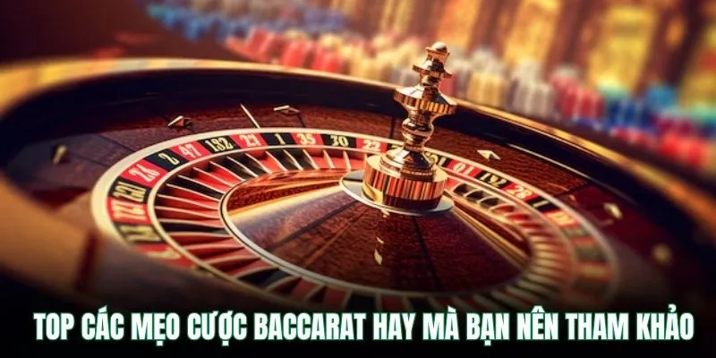 TOP các mẹo cược baccarat hay mà bạn nên tham khảo