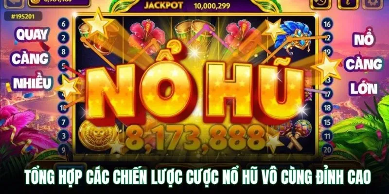 Tổng hợp các chiến lược cược nổ hũ vô cùng đỉnh cao