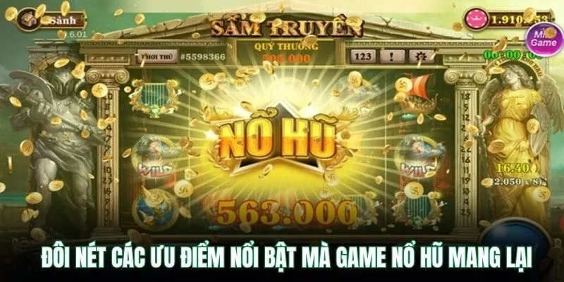 Đôi nét các ưu điểm nổi bật mà game nổ hũ mang lại