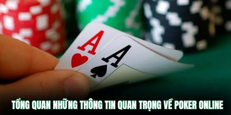Tổng quan những thông tin quan trọng về poker online