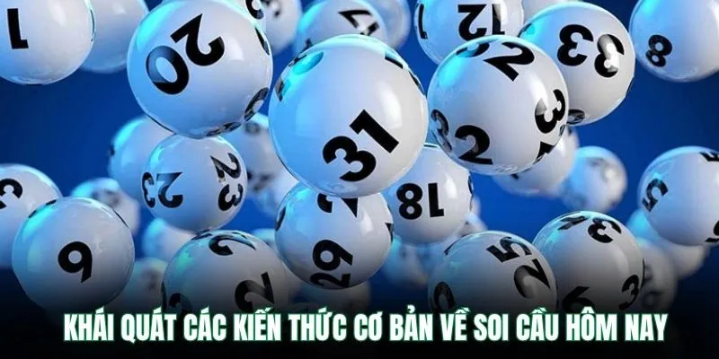 Khái quát các kiến thức cơ bản về soi cầu hôm nay